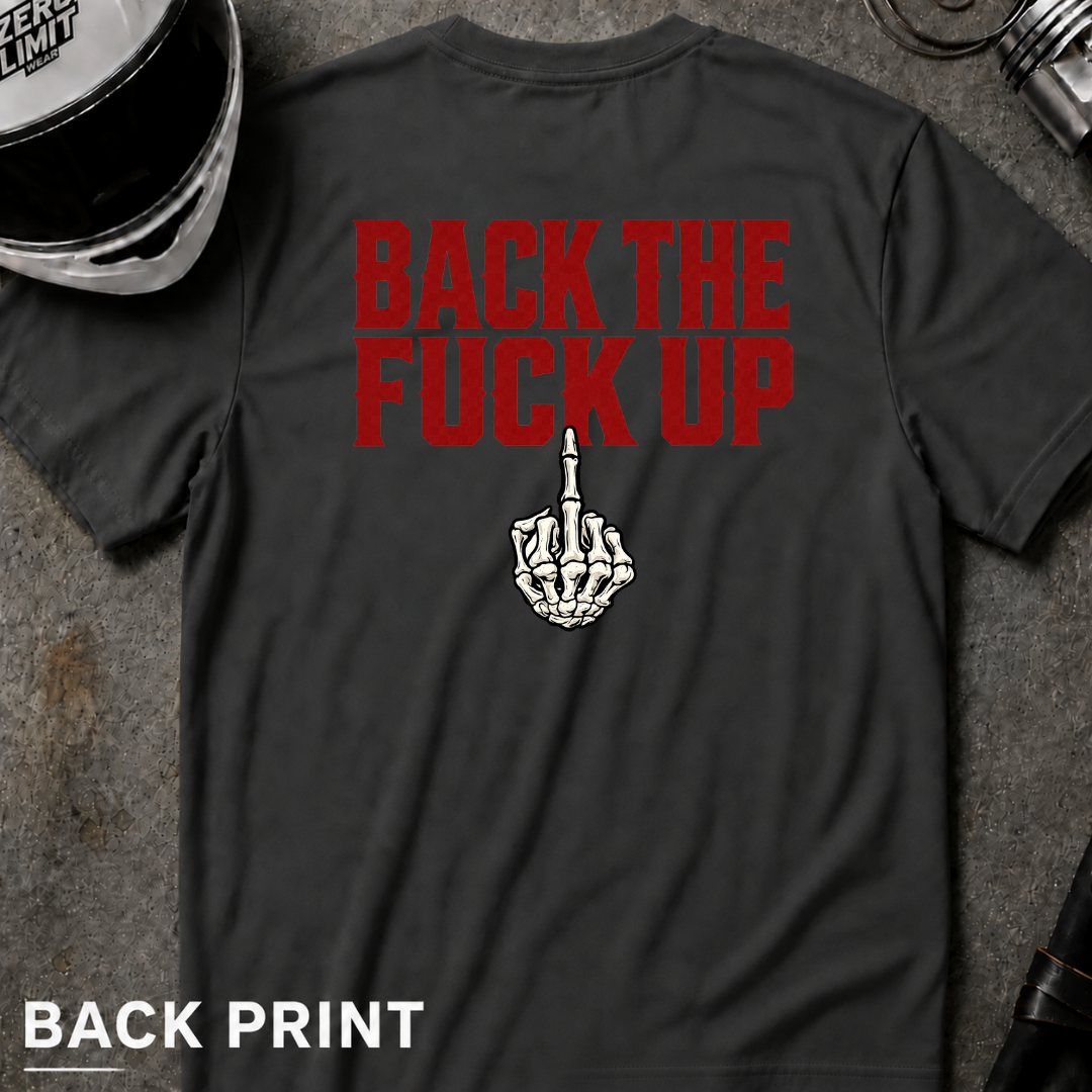 Back the F**k Up T-Shirt