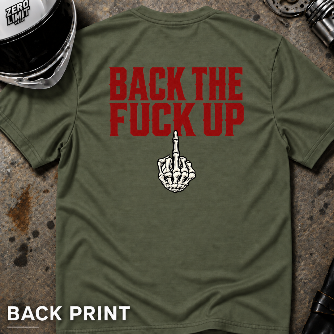 Back the F**k Up T-Shirt