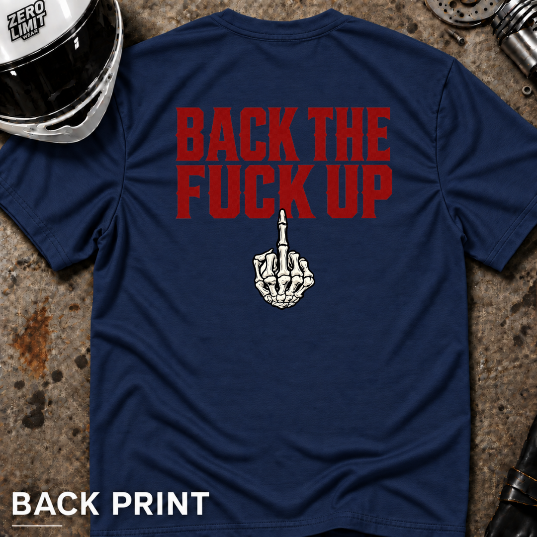 Back the F**k Up T-Shirt