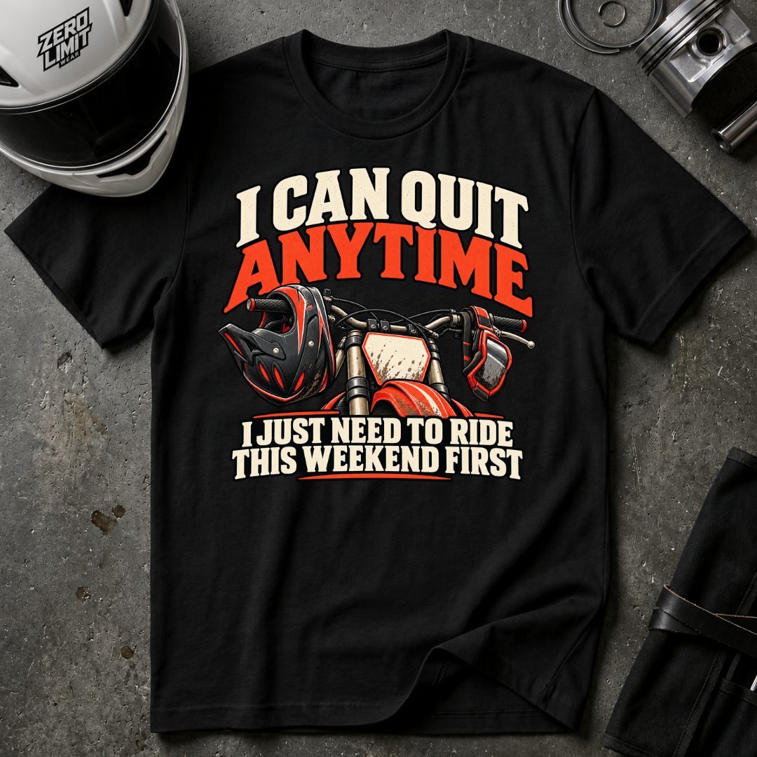 I CAN QUIT ANYTIME T-SHIRT