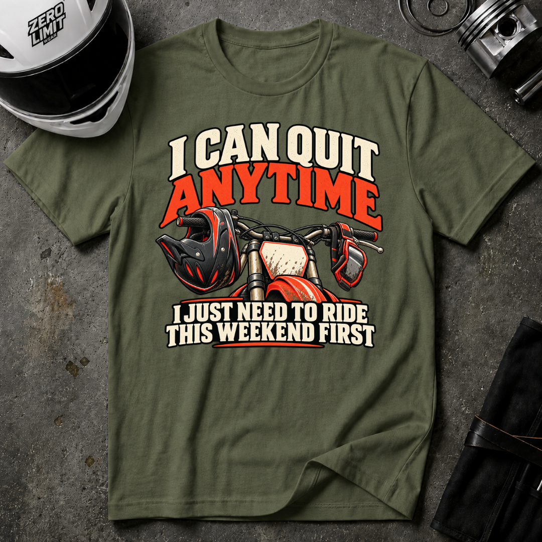 I CAN QUIT ANYTIME T-SHIRT