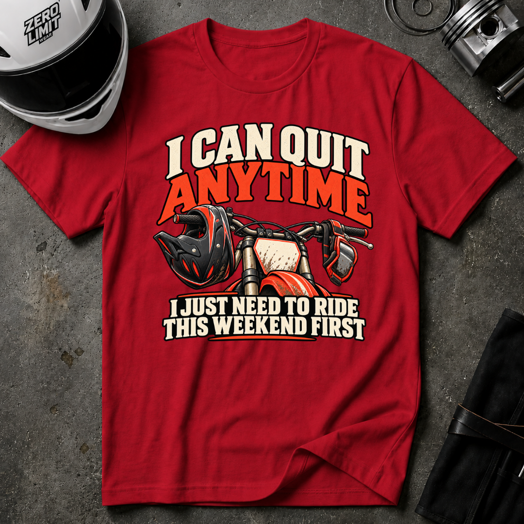 I CAN QUIT ANYTIME T-SHIRT