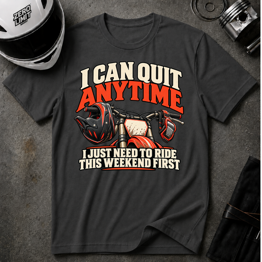 I CAN QUIT ANYTIME T-SHIRT