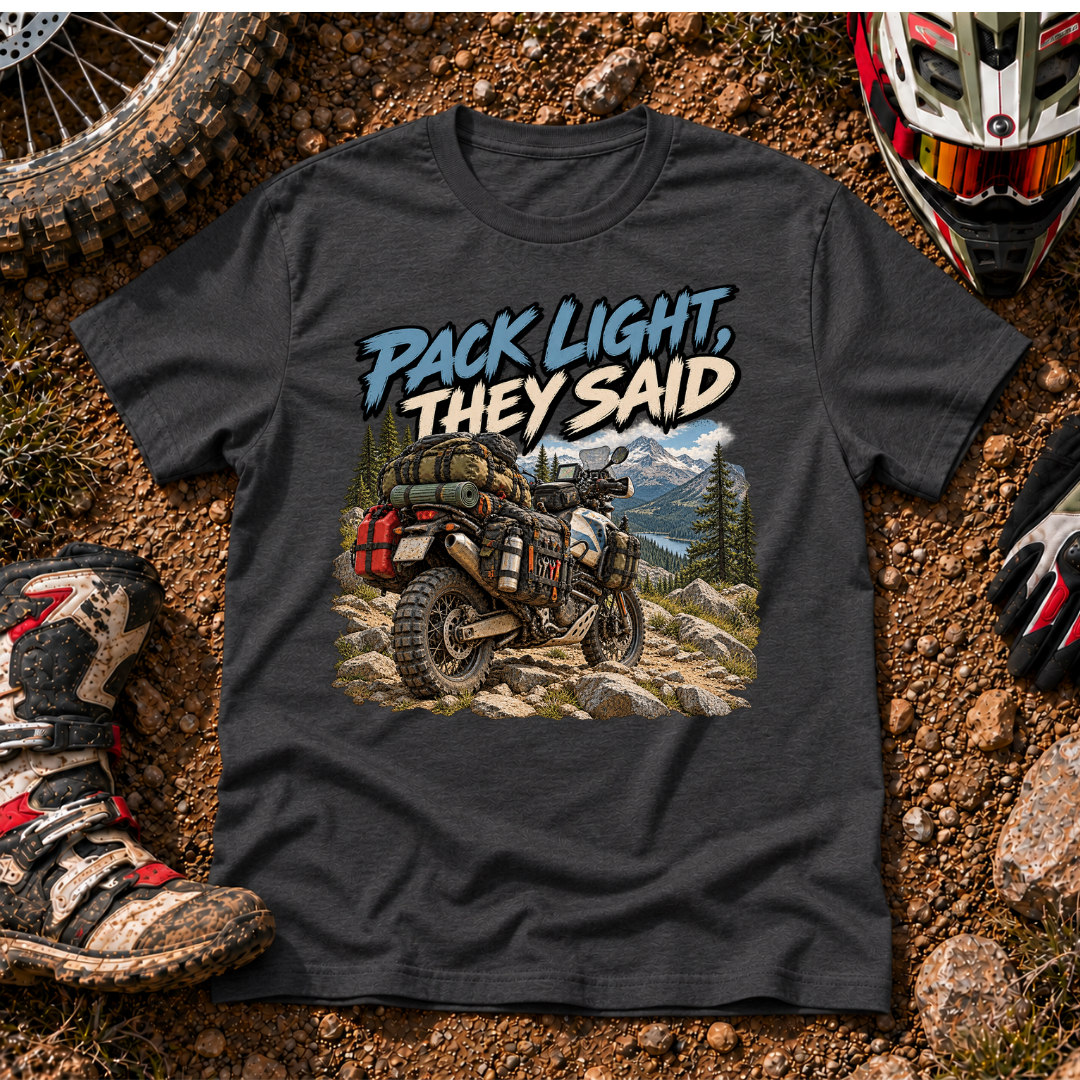 PACK LIGHT, THEY SAID T-SHIRT