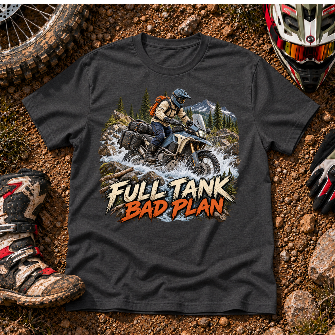 FULL TANK, BAD PLAN T-SHIRT