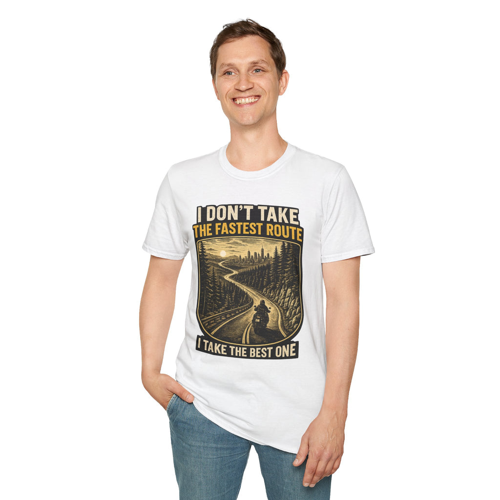 I DON'T TAKE THE FASTEST ROUTE, I TAKE THE BEST ONE T-SHIRT