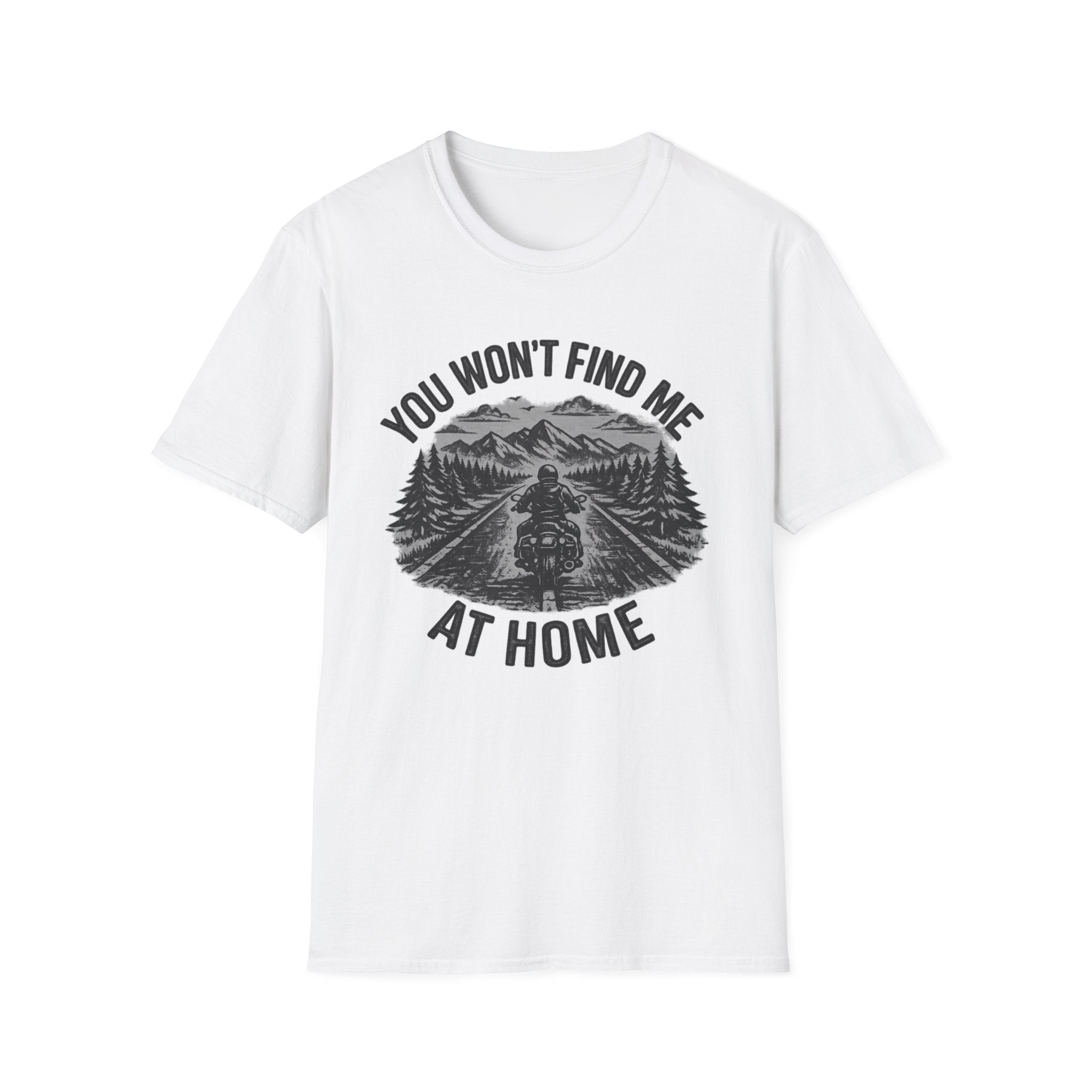 You Won't Find Me At Home T-Shirt