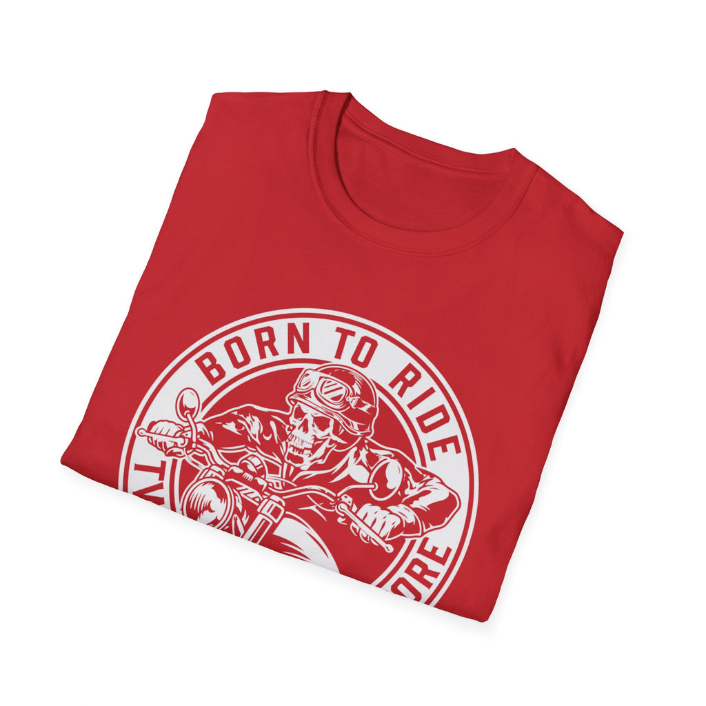 BORN TO RIDE TWO WHEELS, NO MORE T-Shirt