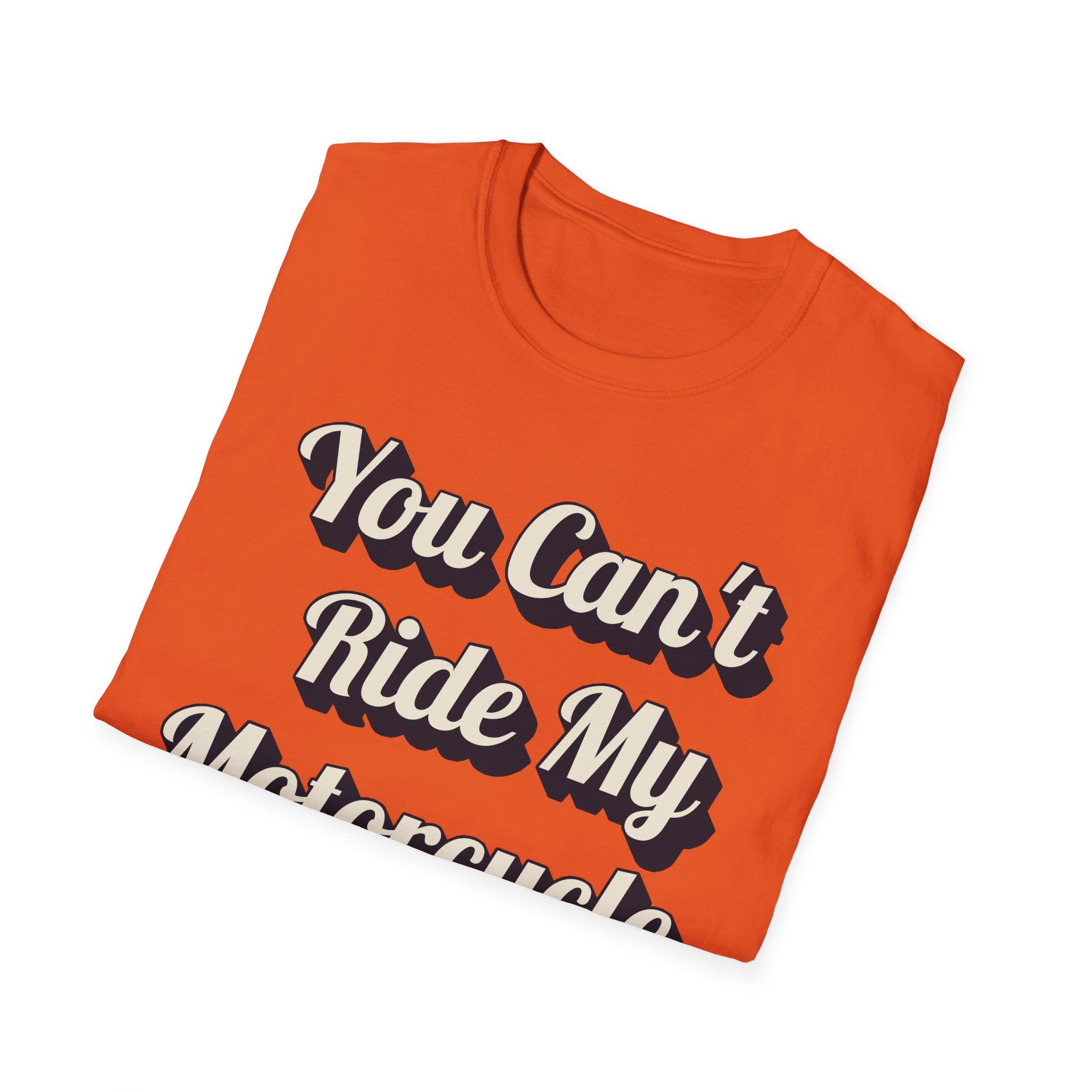 You Can't Ride My MotorcycleT-Shirt