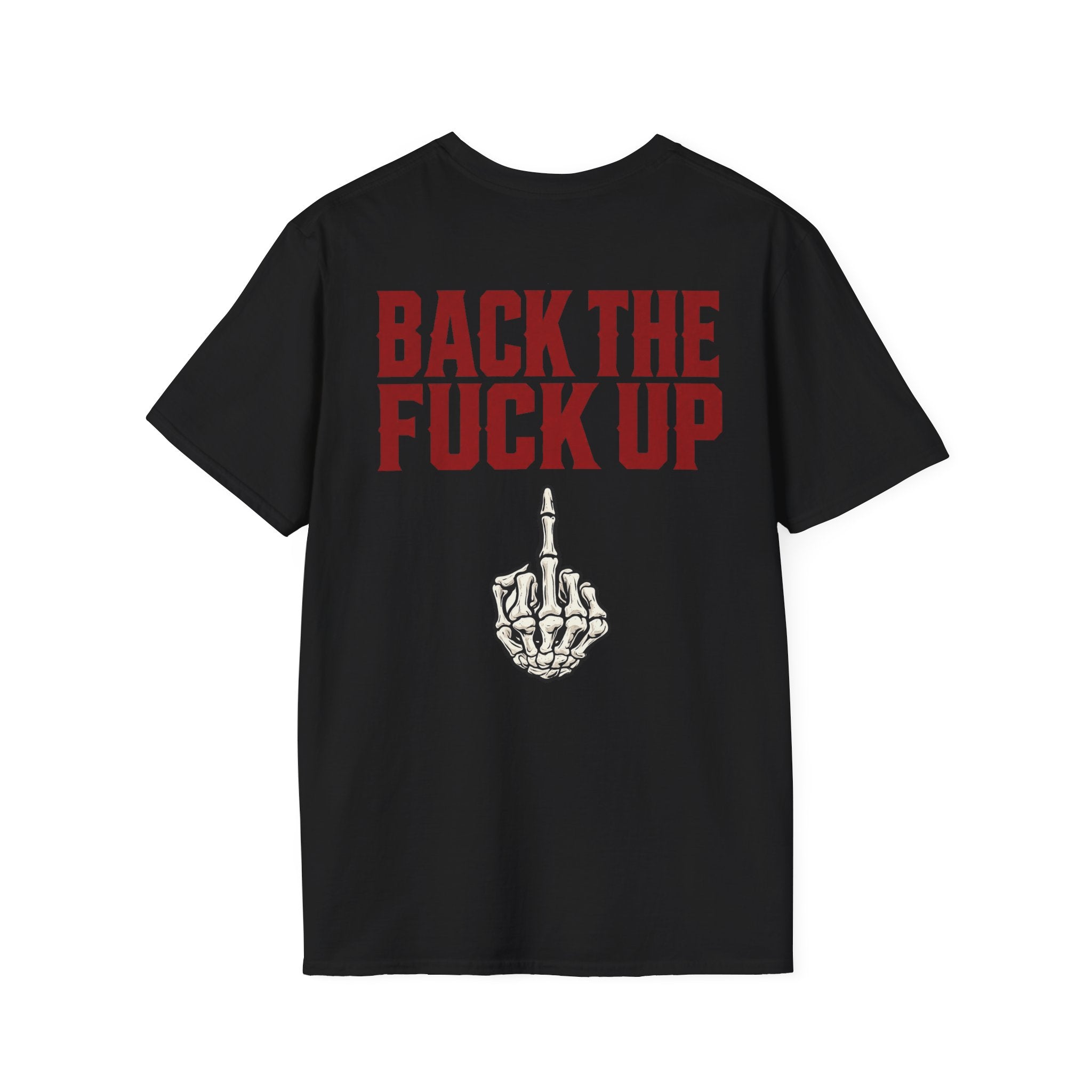 Back the F**k Up T-Shirt
