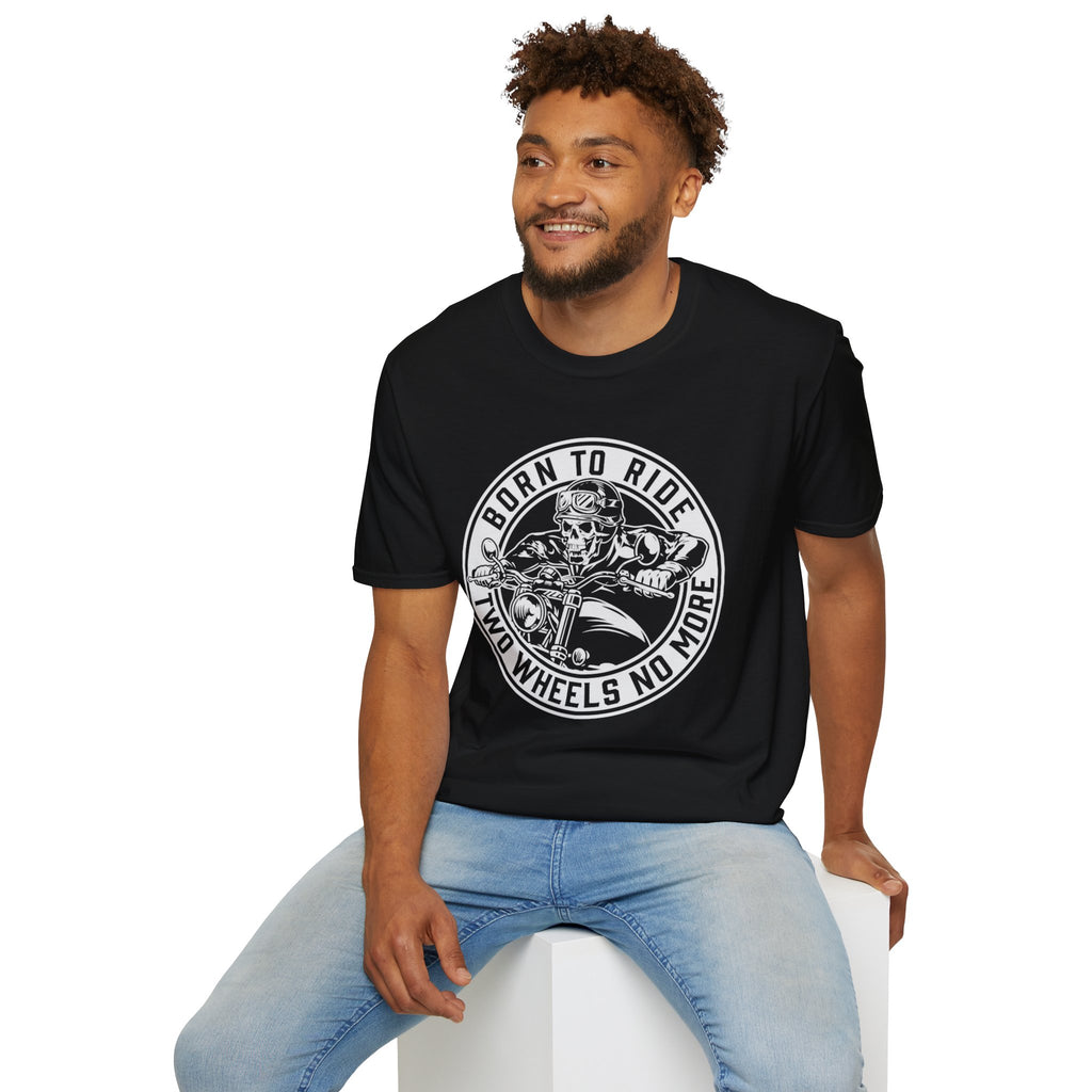 BORN TO RIDE TWO WHEELS, NO MORE T-Shirt