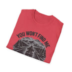 You Won't Find Me At Home T-Shirt