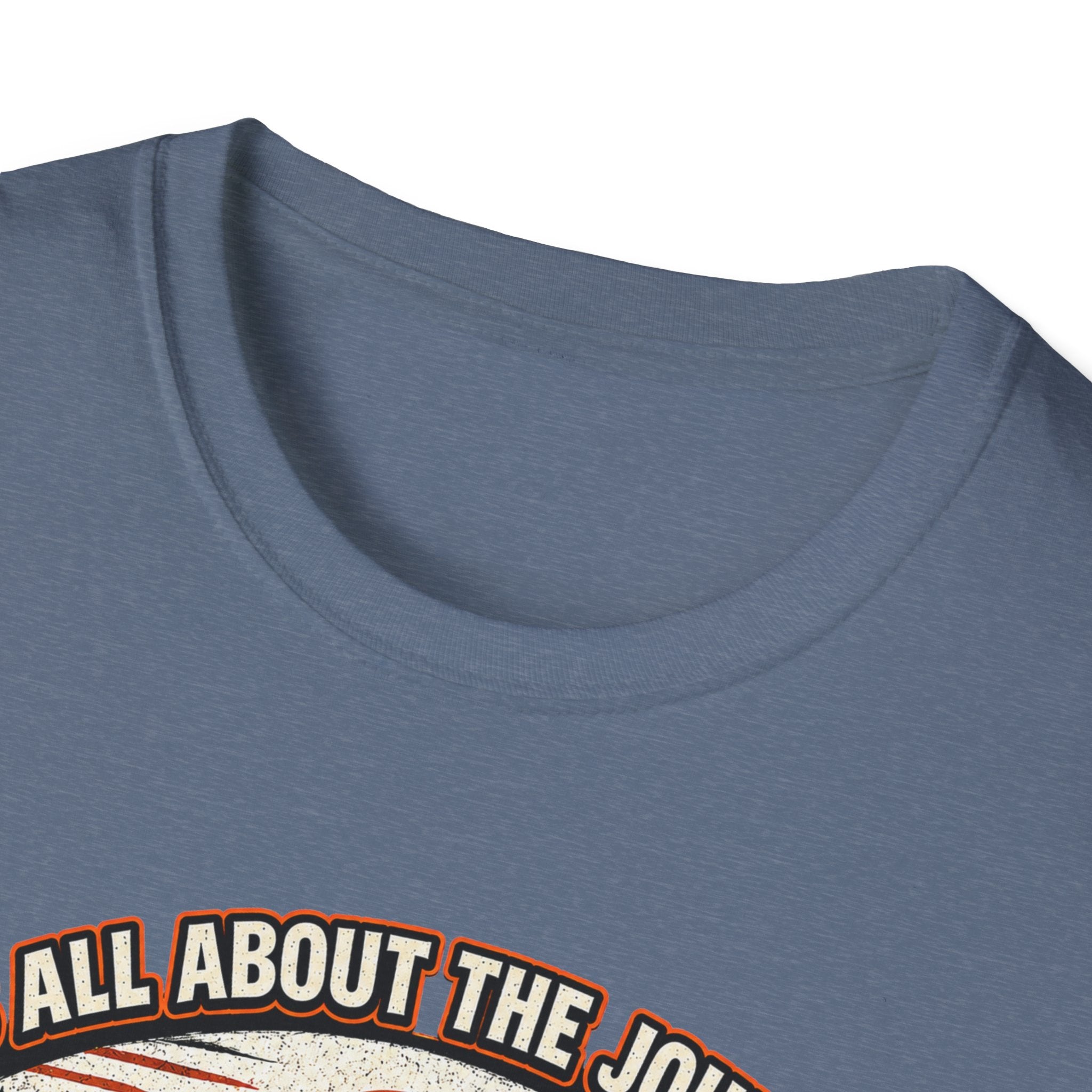 It's All About the Journey Not the Destination T-Shirt