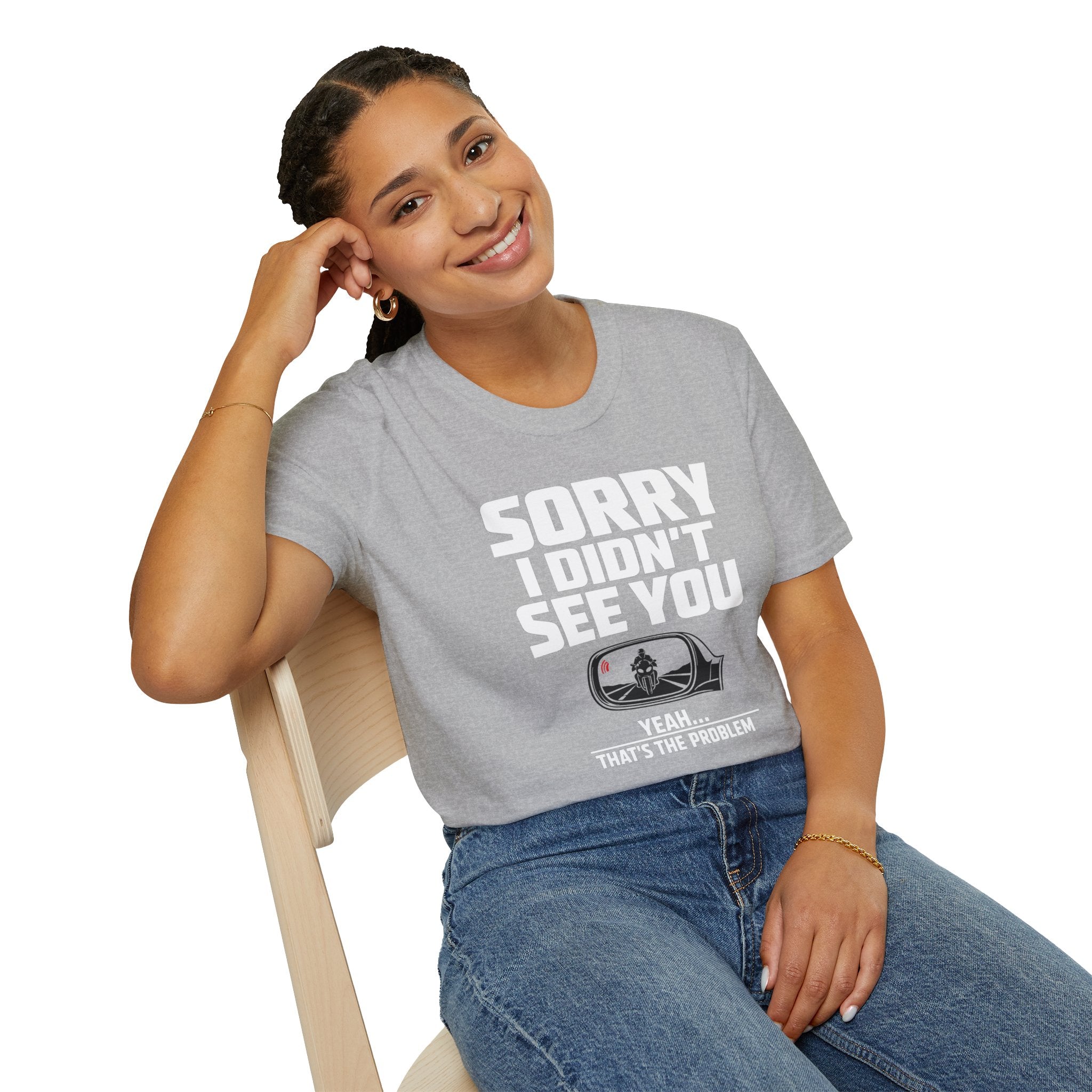 SORRY I DIDN'T SEE YOU THERE T-SHIRT