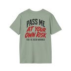 PASS ME AT YOUR OWN RISK- SHOW ME YOUR BIKE T-Shirt