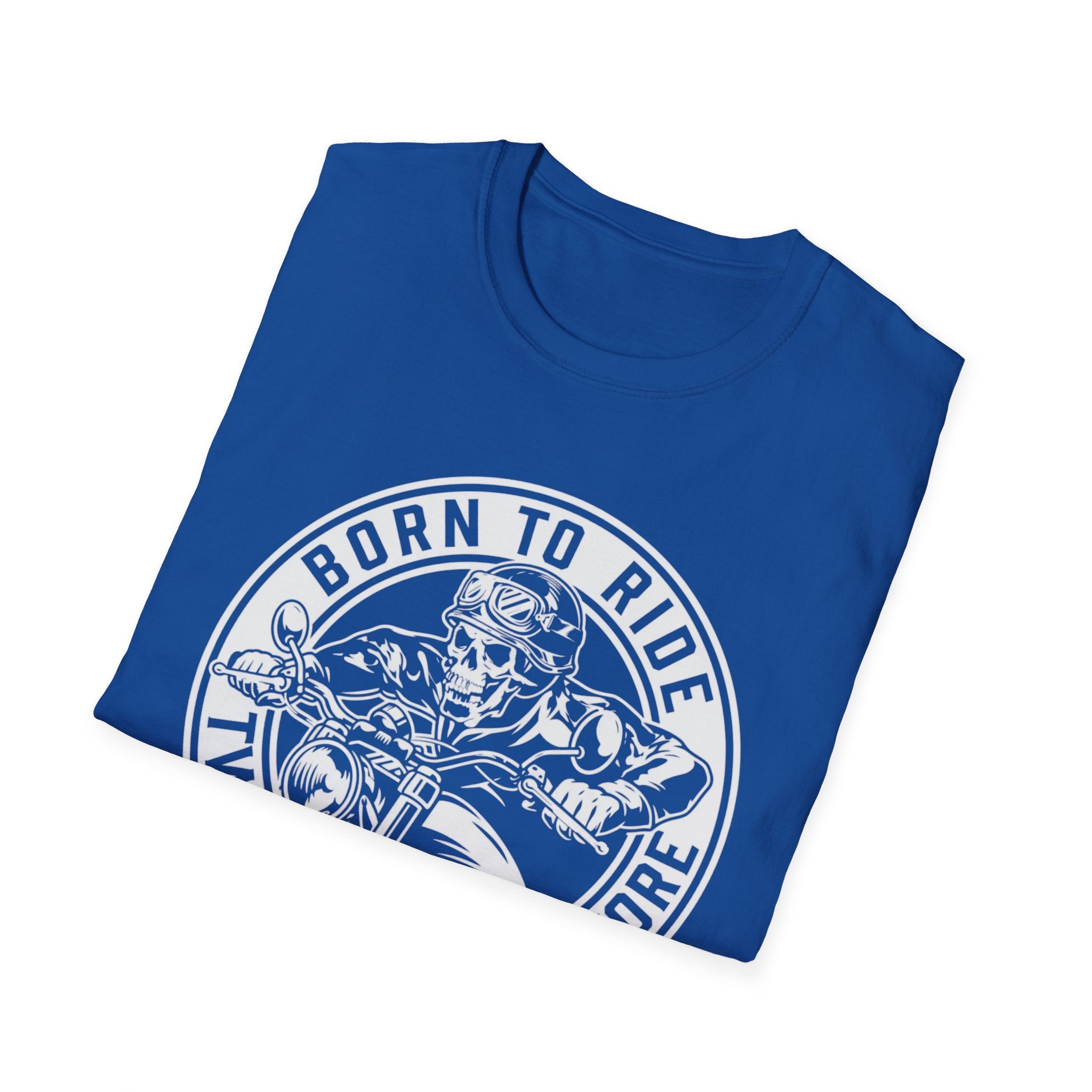 BORN TO RIDE TWO WHEELS, NO MORE T-Shirt