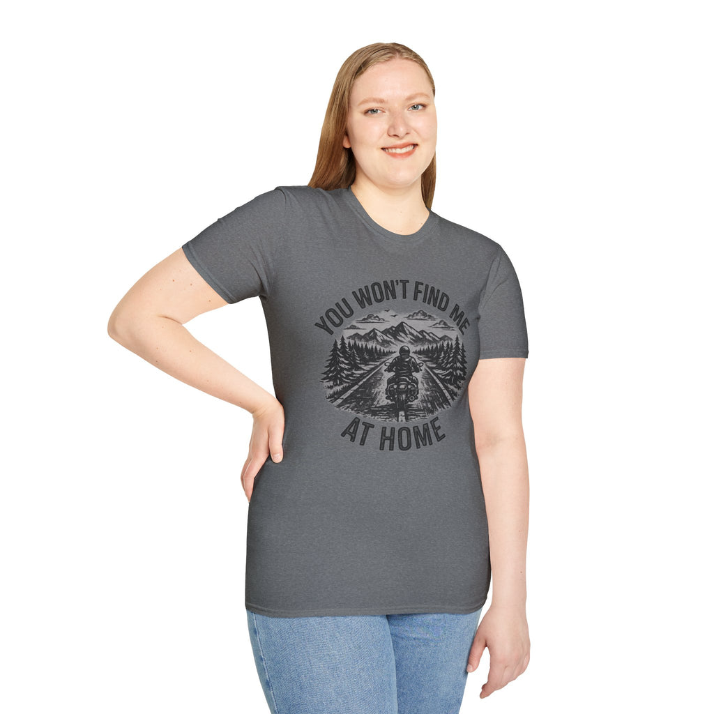 You Won't Find Me At Home T-Shirt