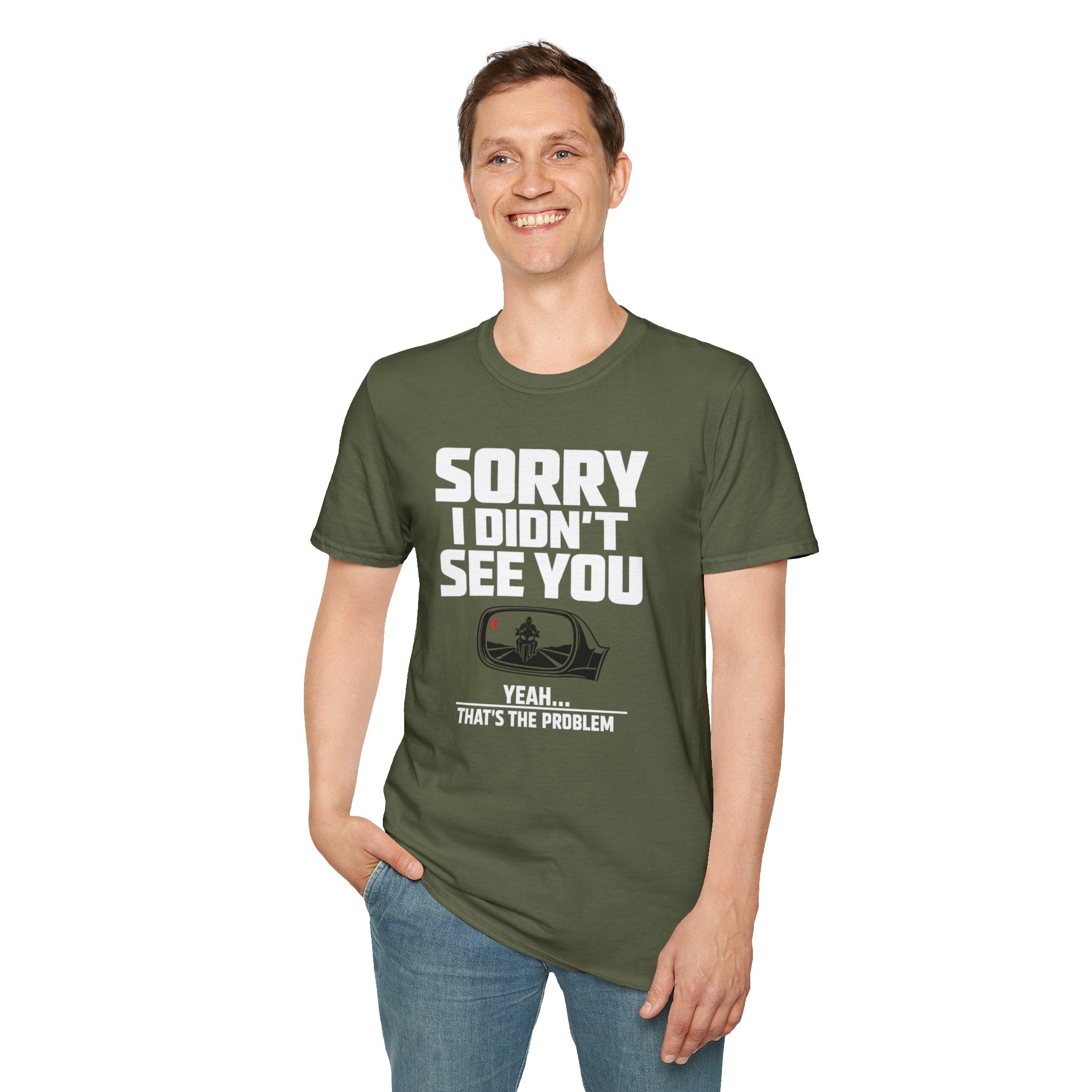 SORRY I DIDN'T SEE YOU THERE T-SHIRT