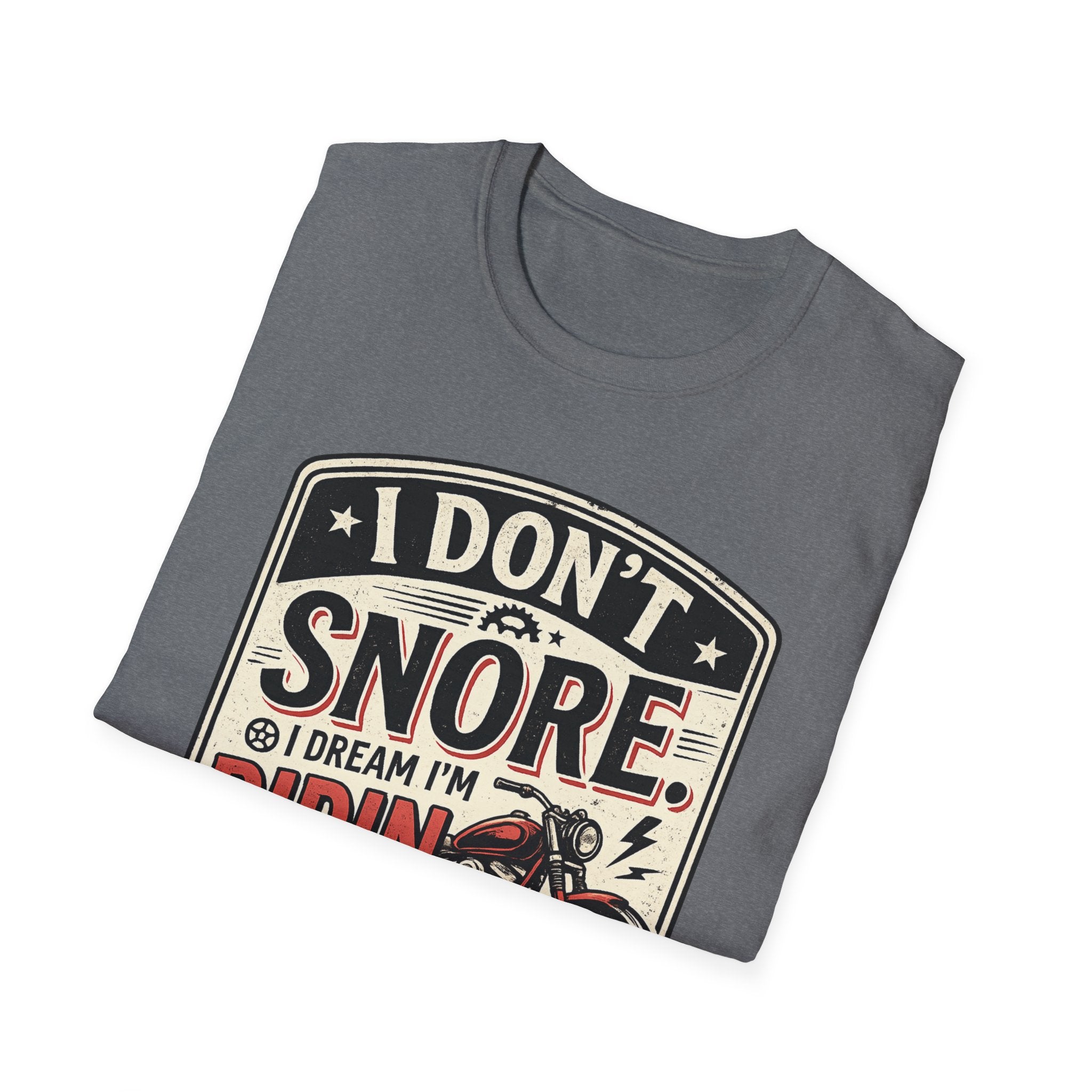 I Don't Snore I Dream I'm Riding T-Shirt