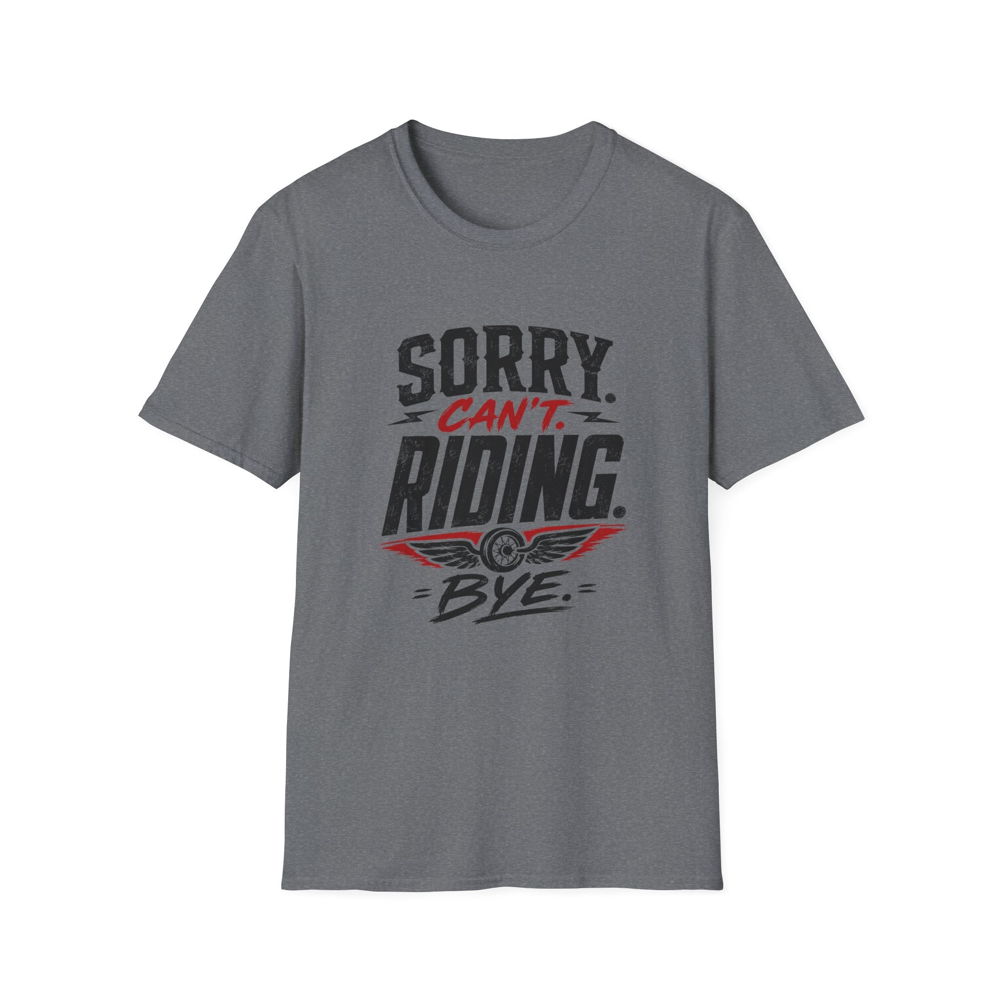 Sorry. Can't. Riding. Bye. T-Shirt