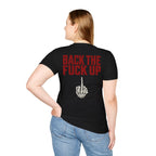 Back the F**k Up T-Shirt