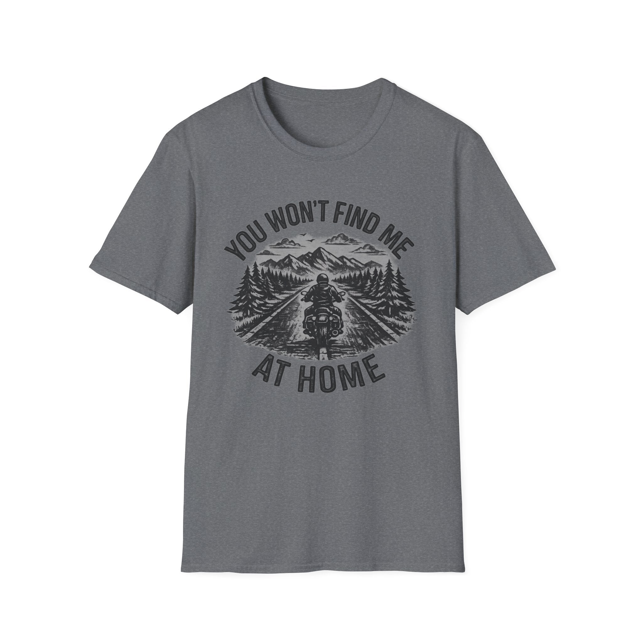 You Won't Find Me At Home T-Shirt