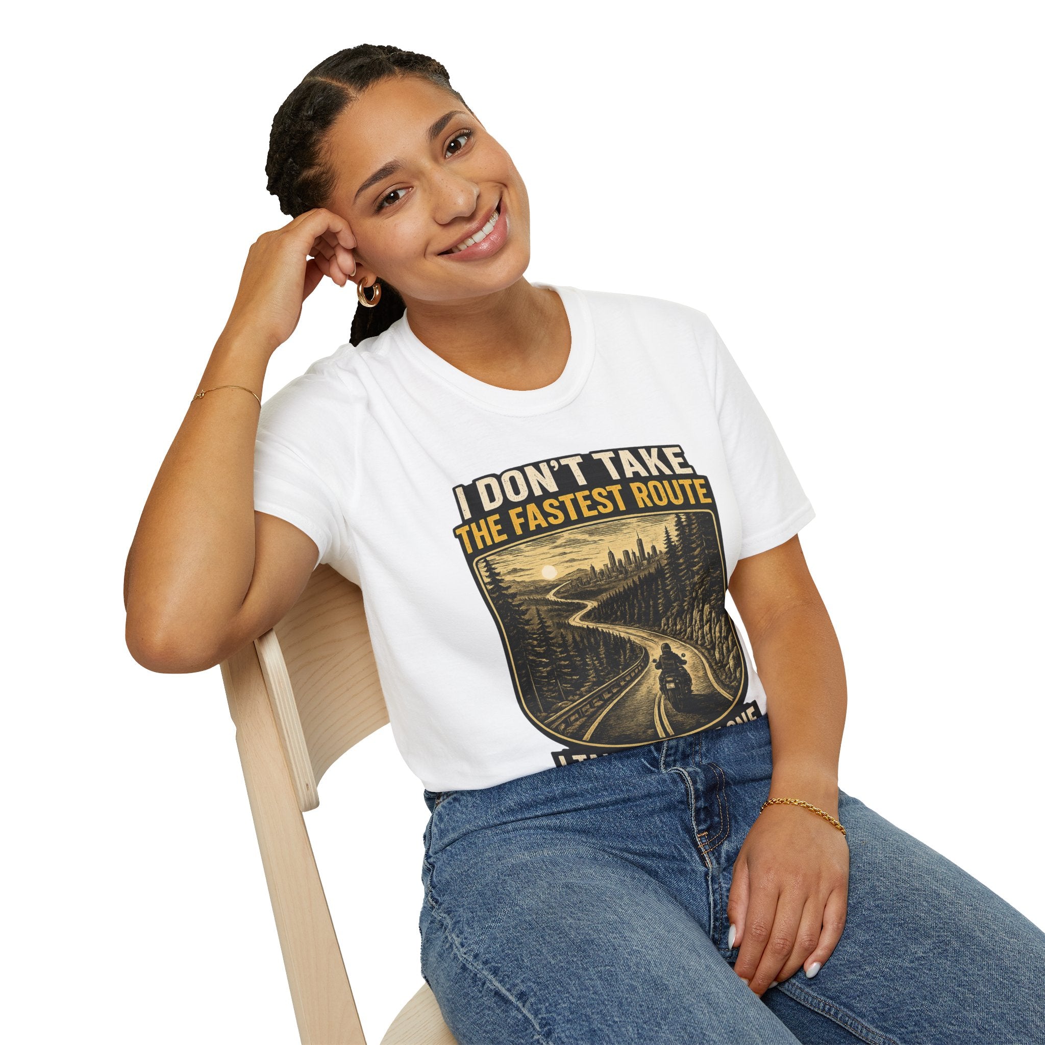 I DON'T TAKE THE FASTEST ROUTE, I TAKE THE BEST ONE T-SHIRT