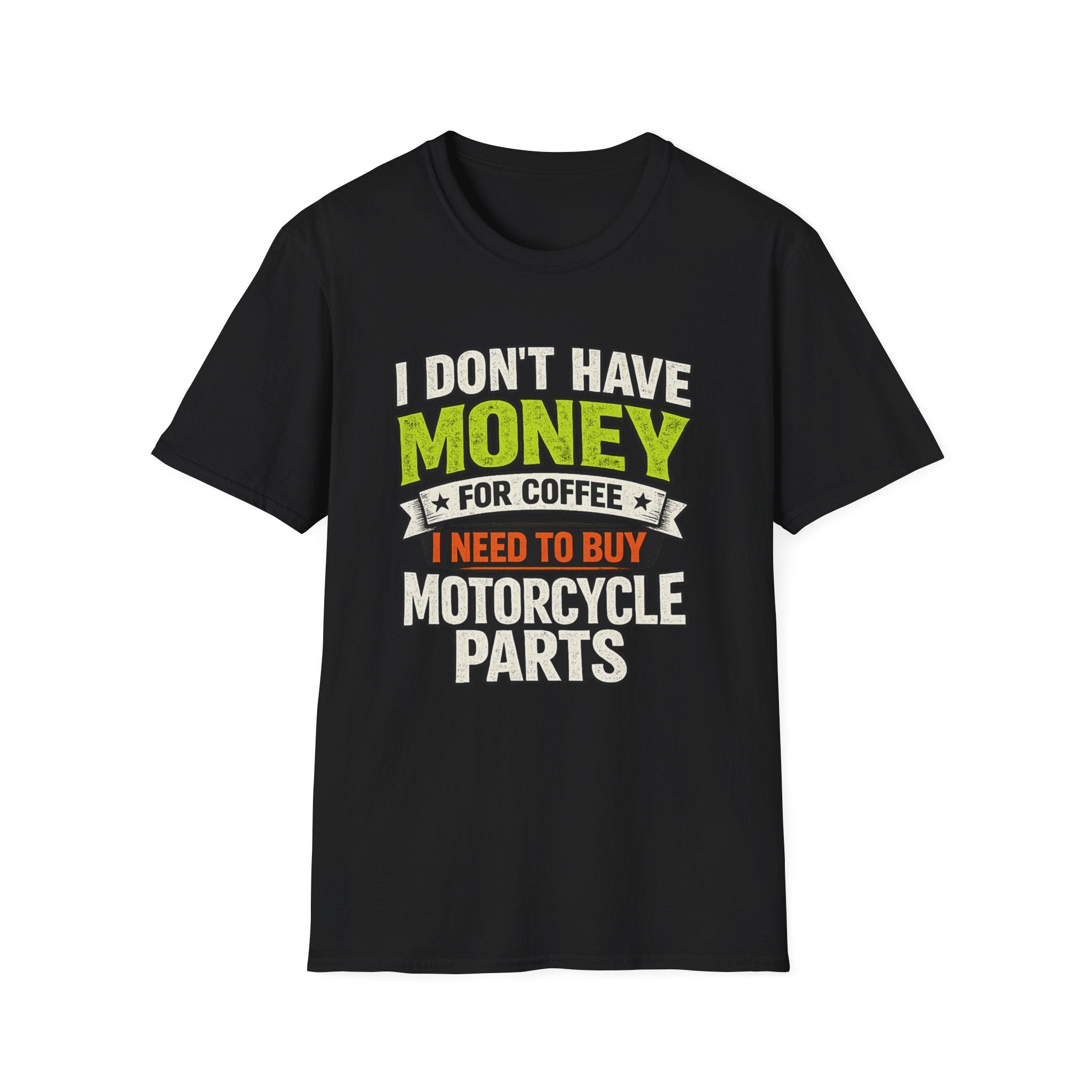 I Don't Have Money For Cofee. I Need To Buy Motorcycle Parts T-Shirt