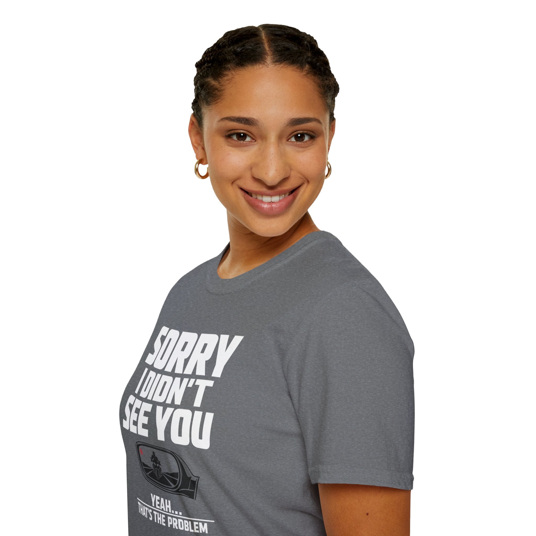 SORRY I DIDN'T SEE YOU THERE T-SHIRT