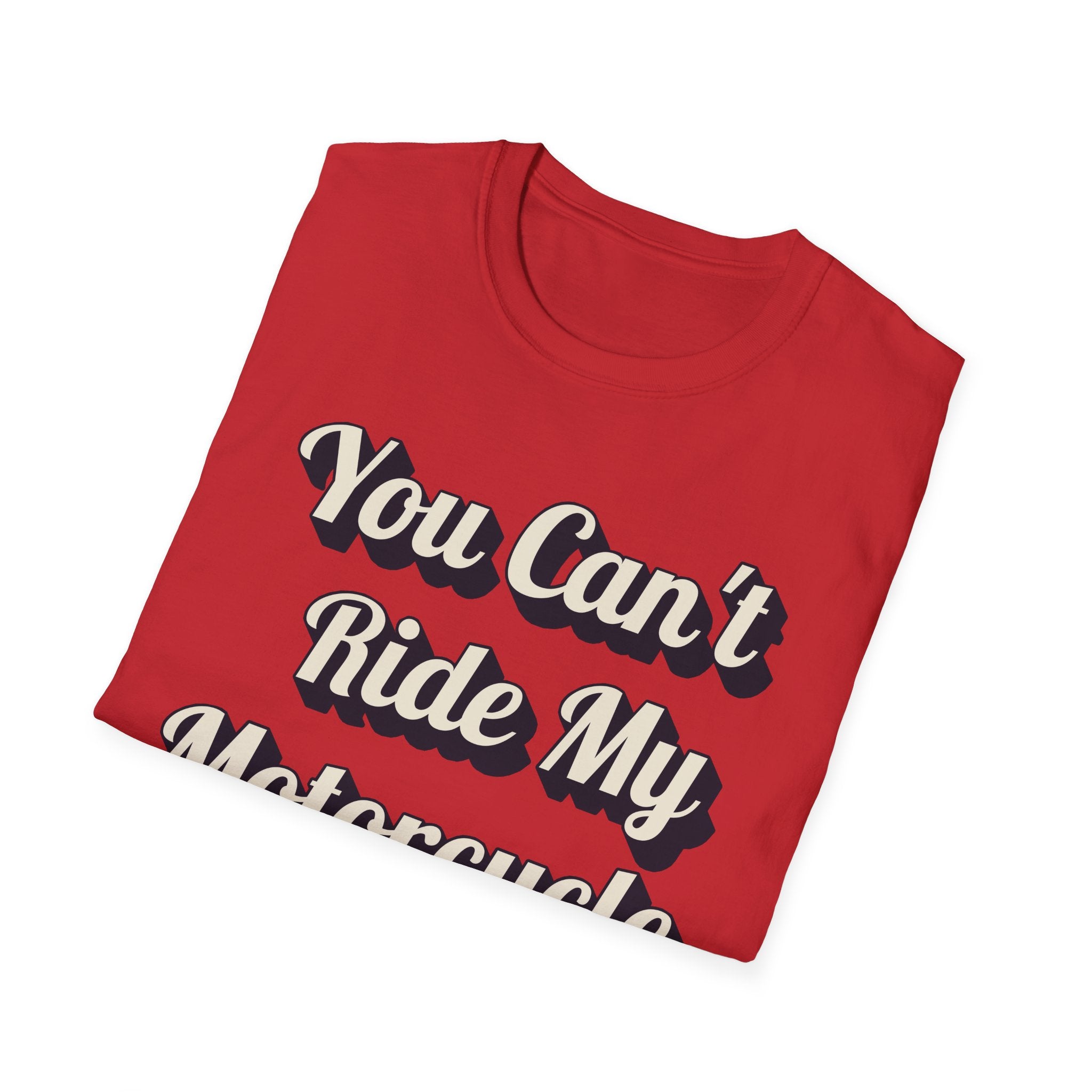 You Can't Ride My MotorcycleT-Shirt