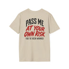 PASS ME AT YOUR OWN RISK- SHOW ME YOUR BIKE T-Shirt