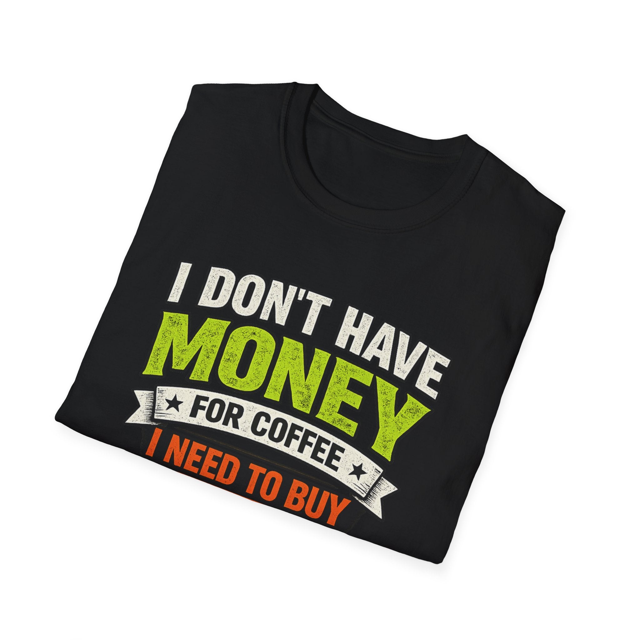 I Don't Have Money For Cofee. I Need To Buy Motorcycle Parts T-Shirt