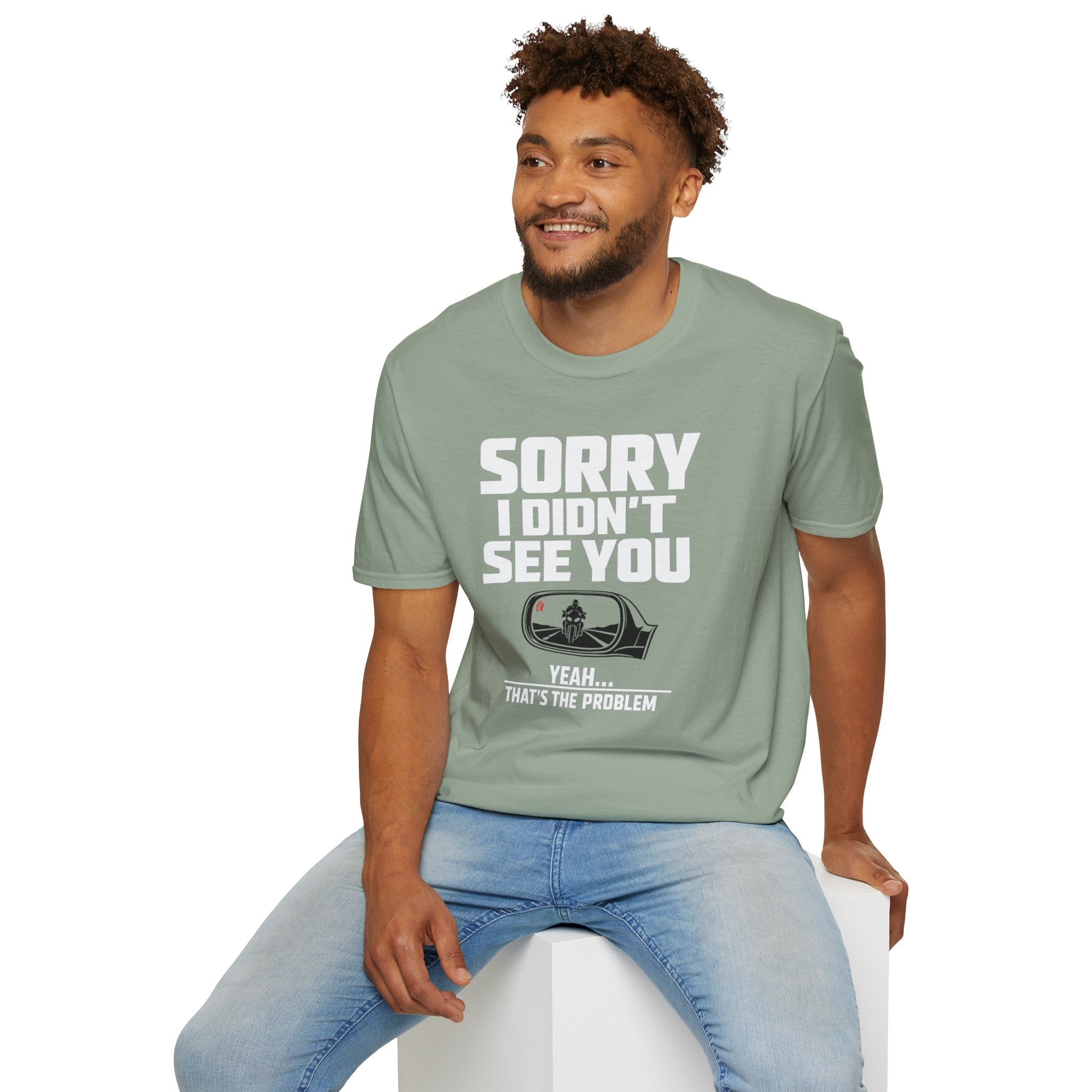 SORRY I DIDN'T SEE YOU THERE T-SHIRT