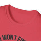 You Won't Find Me At Home T-Shirt