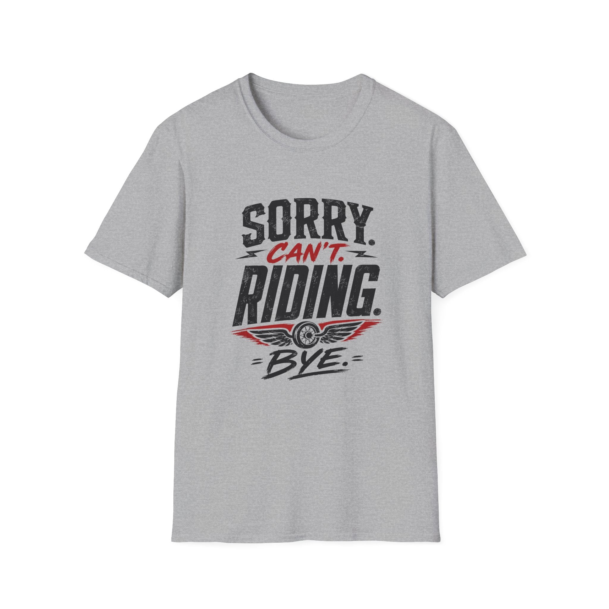 Sorry. Can't. Riding. Bye. T-Shirt