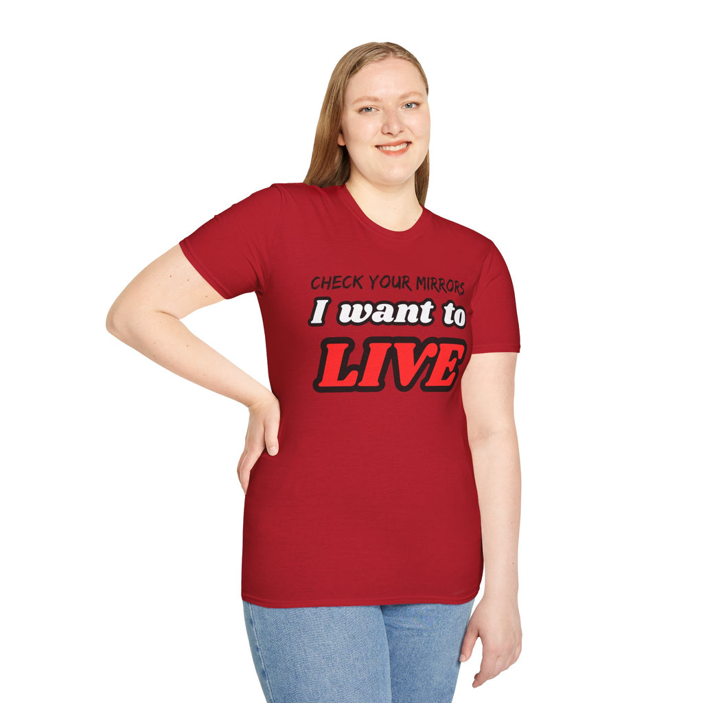 CHECK YOUR MIRRIORS, I WANT TO LIVE T-SHIRT