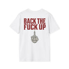 Back the F**k Up T-Shirt