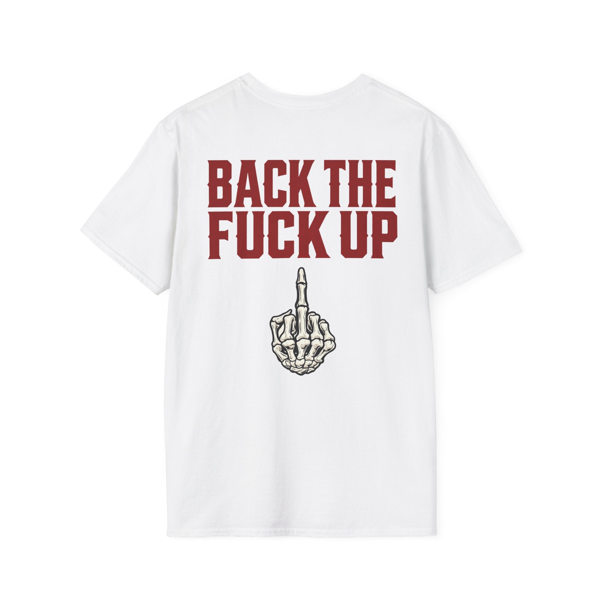 Back the F**k Up T-Shirt