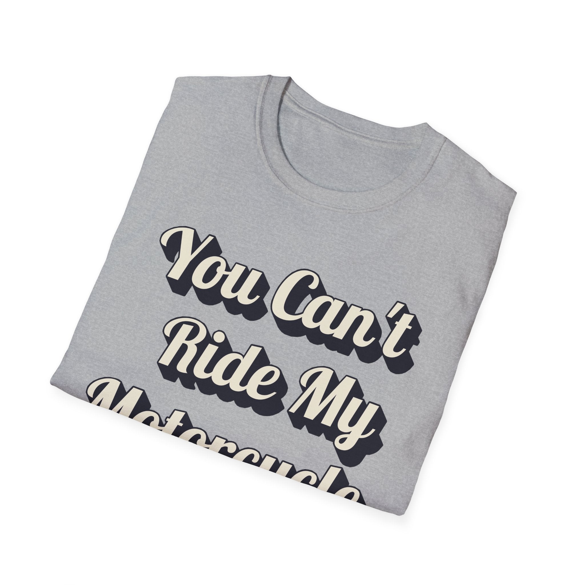 You Can't Ride My MotorcycleT-Shirt