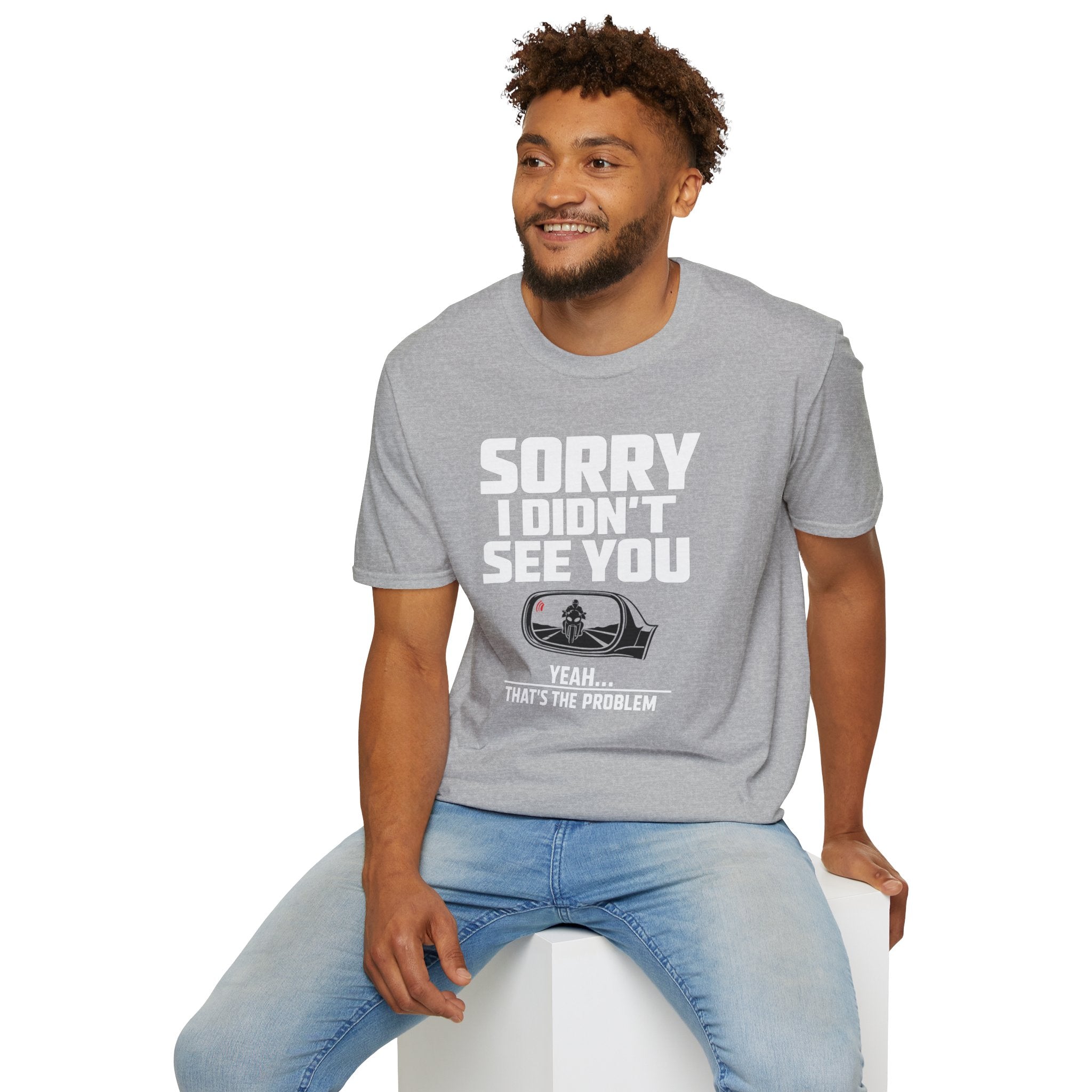SORRY I DIDN'T SEE YOU THERE T-SHIRT