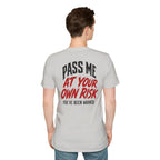 PASS ME AT YOUR OWN RISK- SHOW ME YOUR BIKE T-Shirt