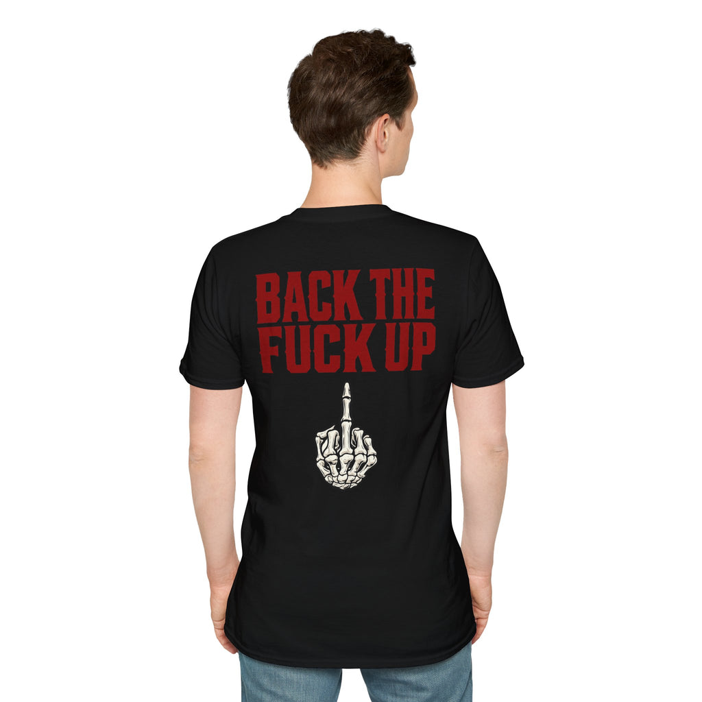 Back the F**k Up T-Shirt