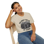 You Won't Find Me At Home T-Shirt