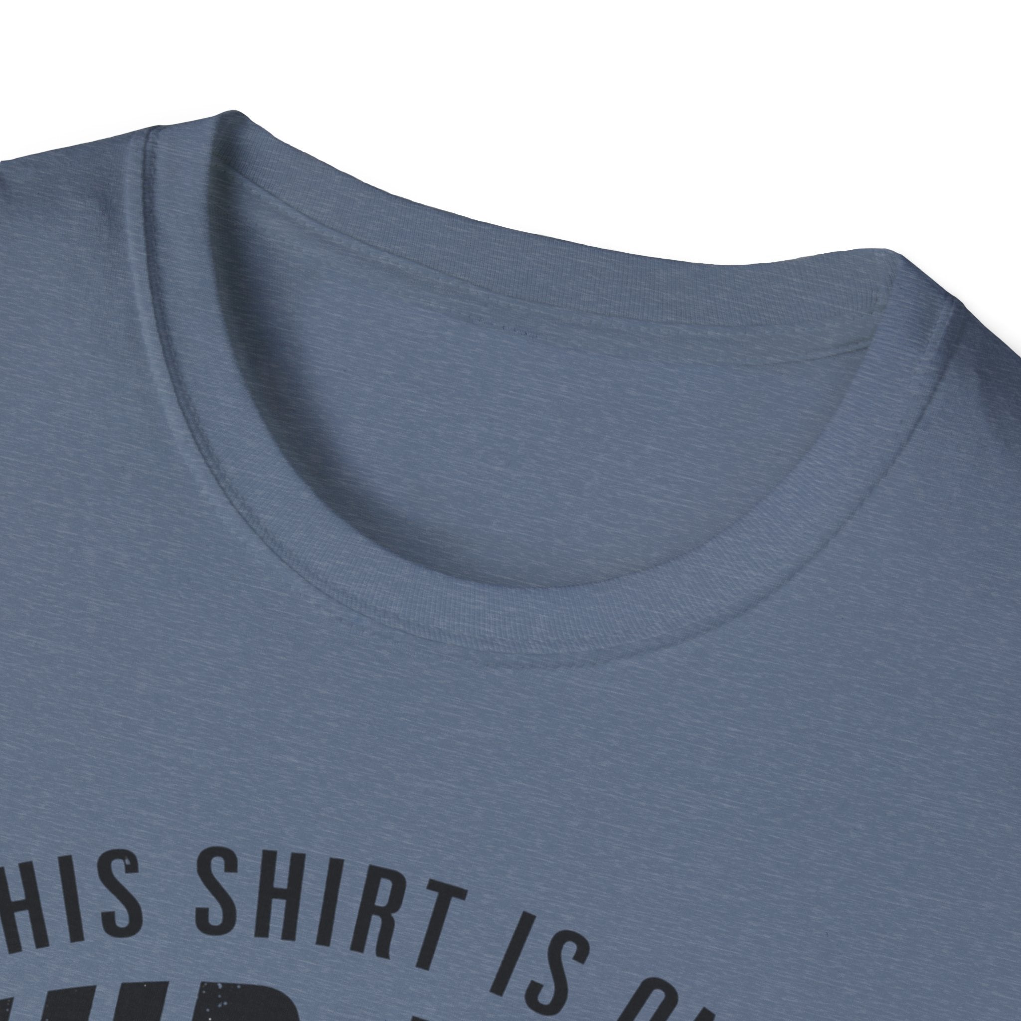 This Shirt Is Only Mud-Free Because I'm Not Where I Want To be T-Shirt