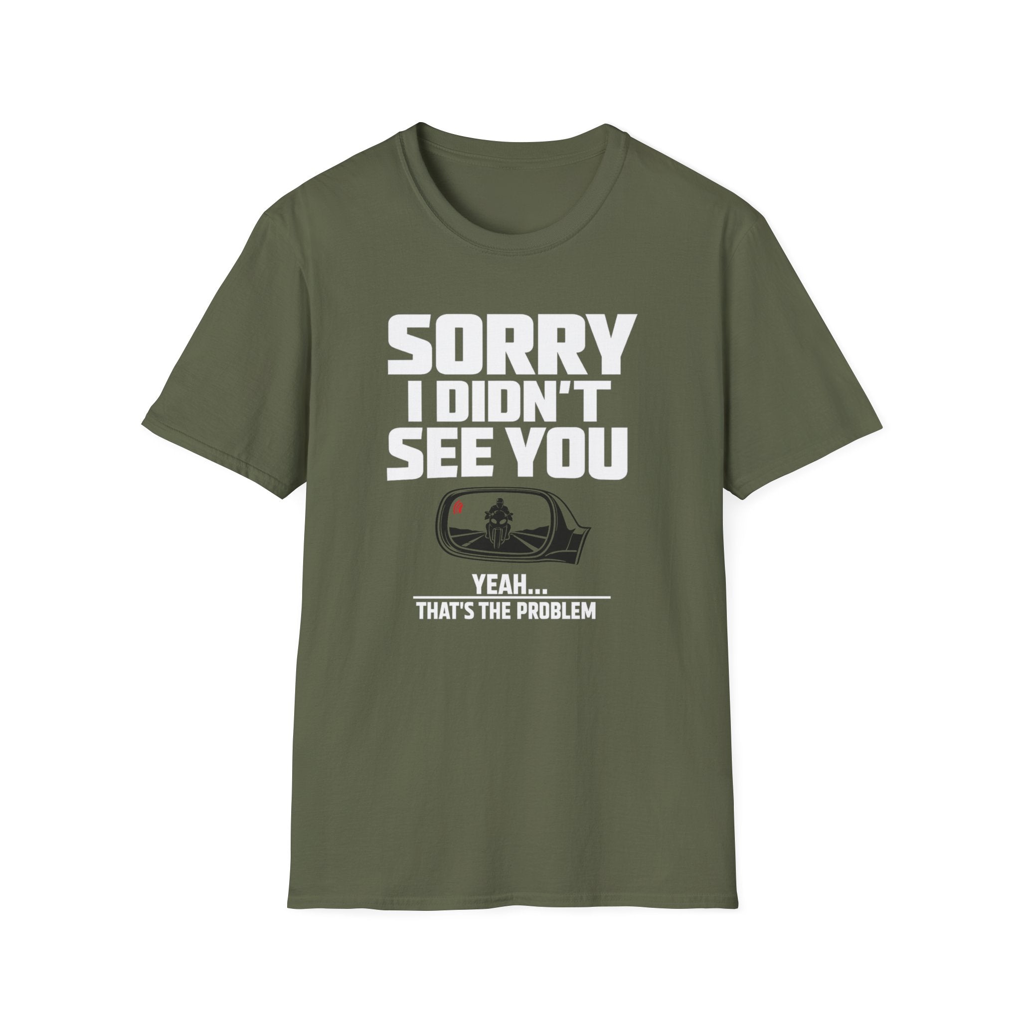 SORRY I DIDN'T SEE YOU THERE T-SHIRT