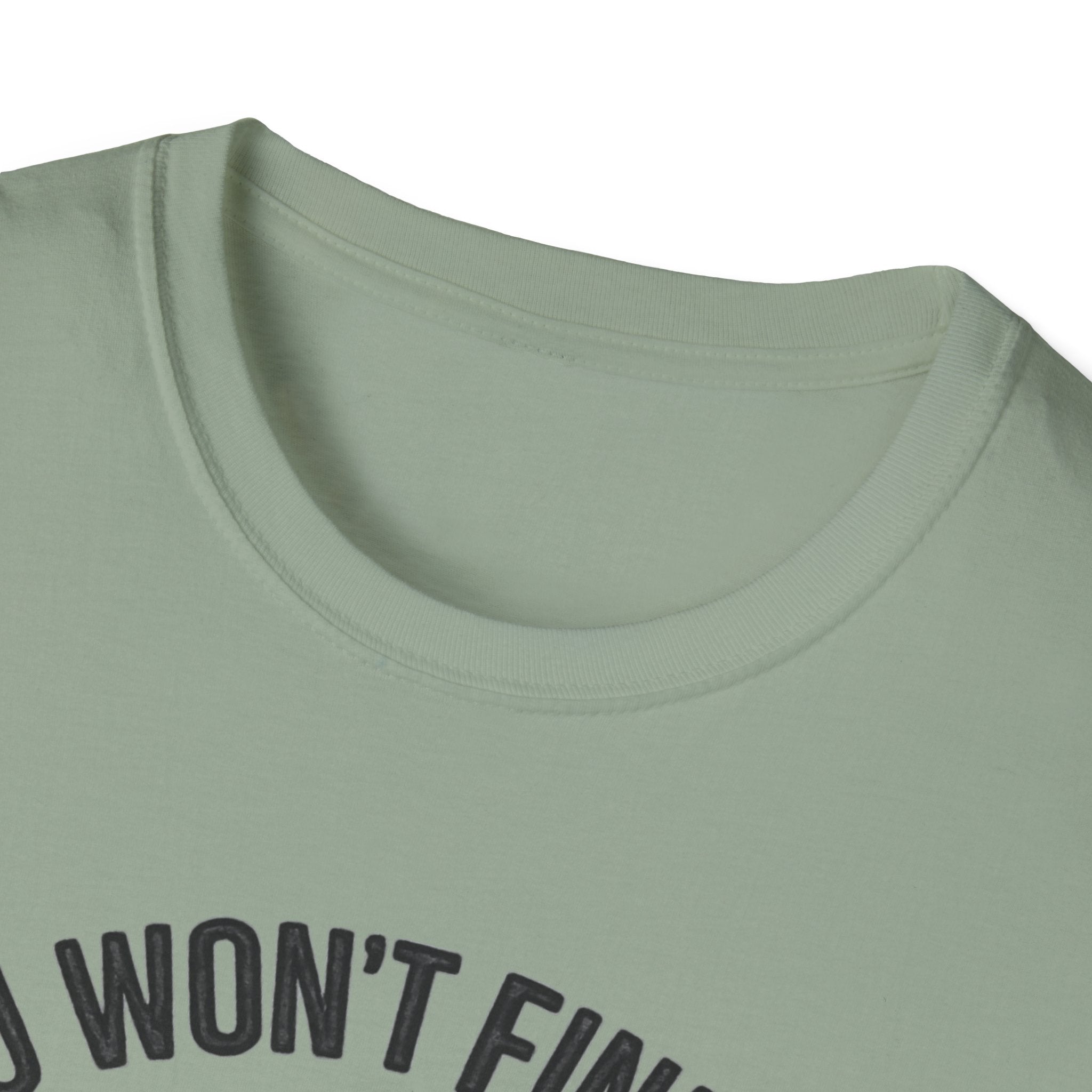 You Won't Find Me At Home T-Shirt
