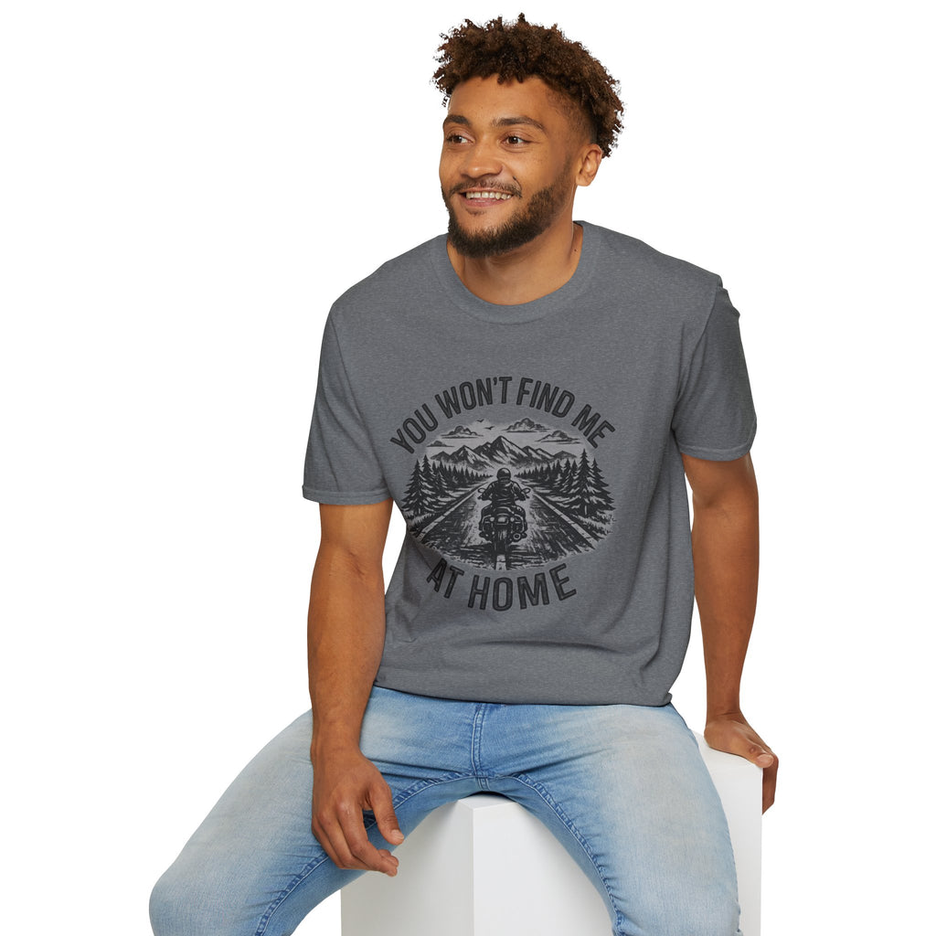 You Won't Find Me At Home T-Shirt