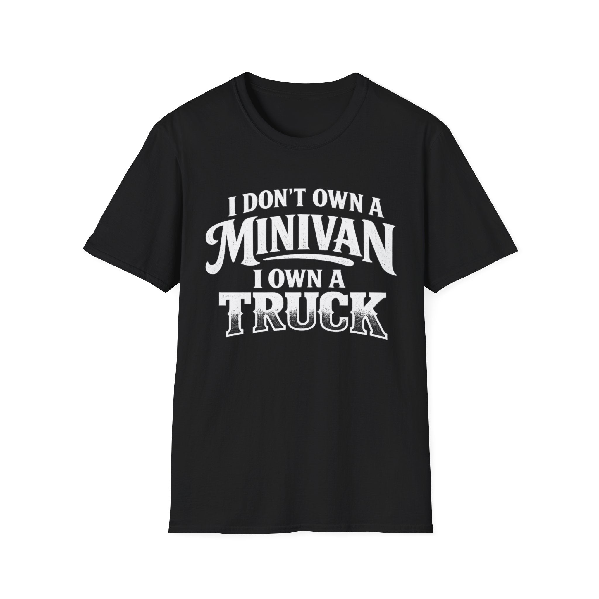 I Don't Own a Minivan I own a Truck T-Shirt