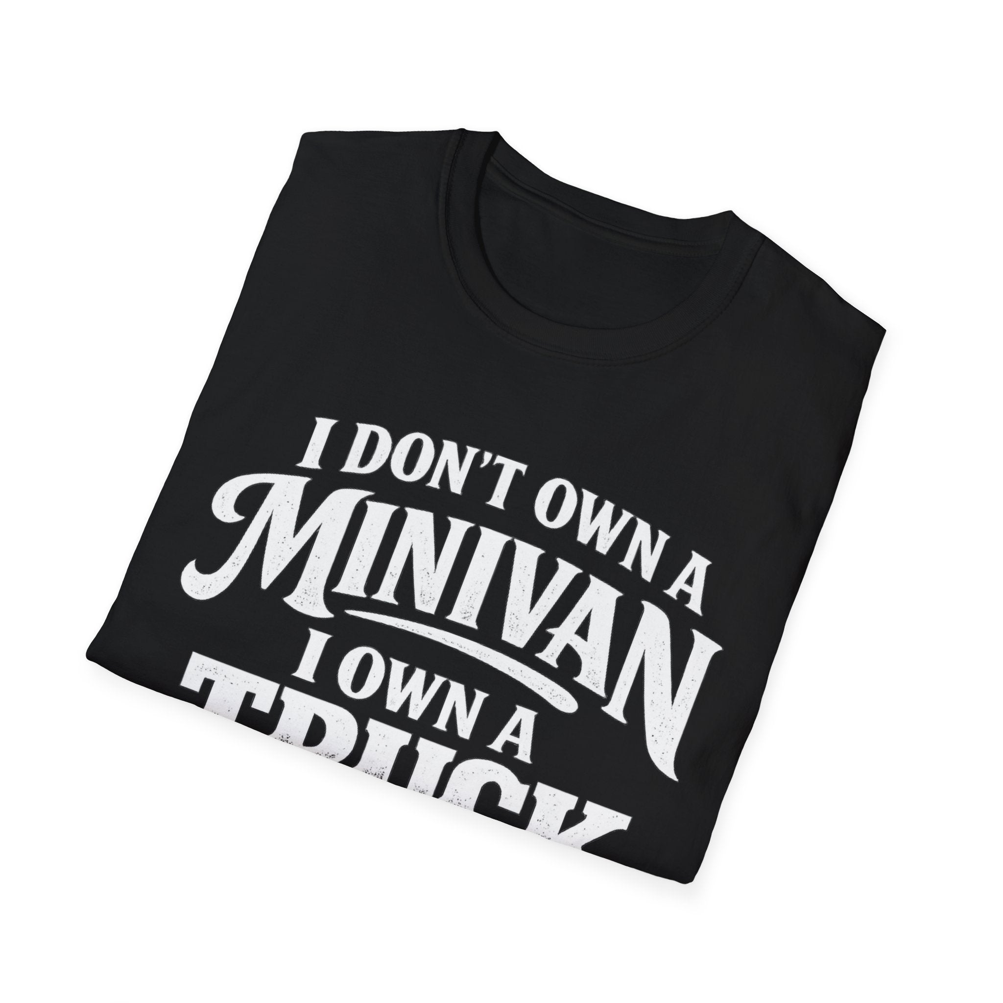 I Don't Own a Minivan I own a Truck T-Shirt