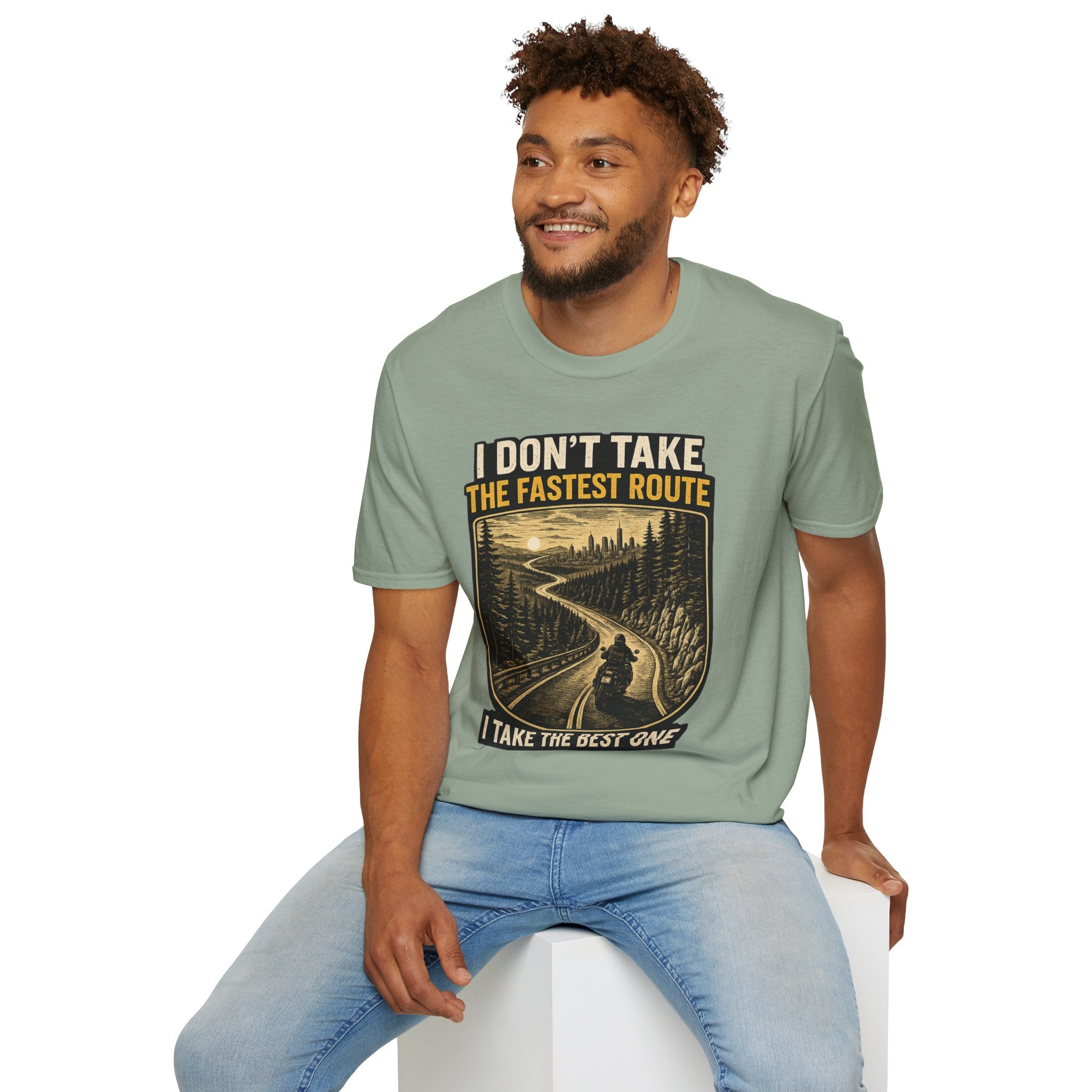 I DON'T TAKE THE FASTEST ROUTE, I TAKE THE BEST ONE T-SHIRT